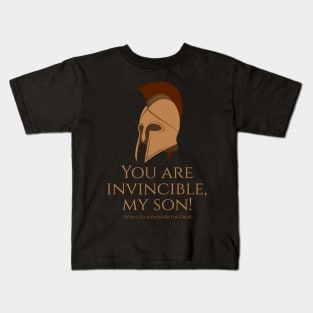 You are invincible, my son! - Pythia to Alexander the Great - Ancient Greek History & Mythology Kids T-Shirt